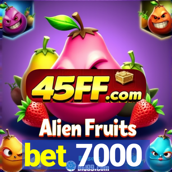 bet 7000